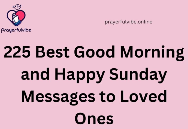 225 Best Good Morning and Happy Sunday Messages to Loved Ones