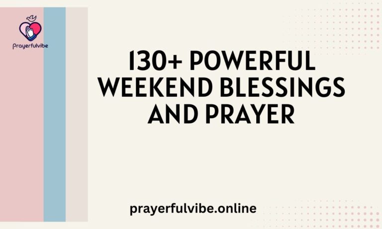 130+ powerful weekend blessings and prayers