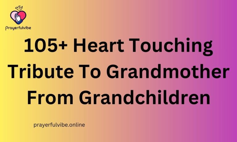 105+ Heart Touching Tribute To Grandmother From Grandchildren