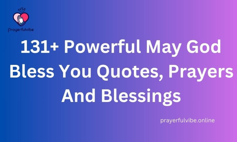 131+ Powerful May God Bless You Quotes, Prayers And Blessings