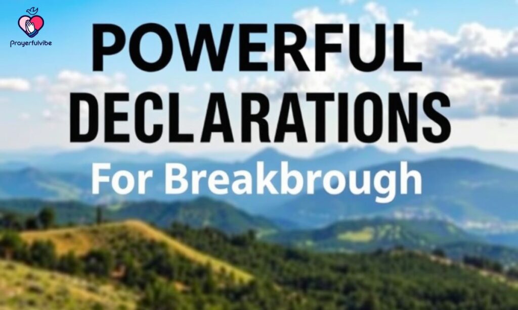 Powerful Declarations For Breakthrough